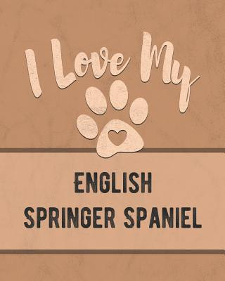 Carte I Love My English Springer Spaniel: Keep Track of Your Dog's Life, Vet, Health, Medical, Vaccinations and More for the Pet You Love Mike Dogs