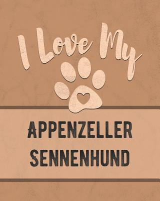 Carte I Love My Appenzeller Sennenhund: Keep Track of Your Dog's Life, Vet, Health, Medical, Vaccinations and More for the Pet You Love Mike Dogs