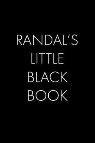 Carte Randal's Little Black Book: The Perfect Dating Companion for a Handsome Man Named Randal. A secret place for names, phone numbers, and addresses. Wingman Publishing