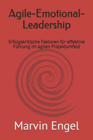 Kniha Agile-Emotional-Leadership: Erfolgskritische Faktoren für effektive Führung im agilen Projektumfeld Marvin Engel
