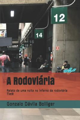 Kniha A Rodoviária: Um relato de uma noite no inferno da rodoviária Tiet? Gonzalo Davila Bolliger