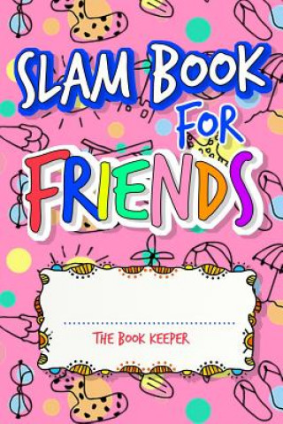 Kniha Slam Book For Friends: Build A Strong Friendship While Making New Ones By Answering Questions Don Pakito