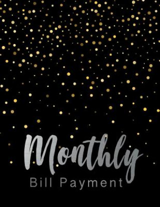 Kniha Monthly Bill Payment: Business Planning Monthly Bill Budgeting Record, Expense Finance Organize your bills and plan for your expenses Lisa Ellen