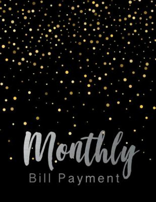 Βιβλίο Monthly Bill Payment: Business Planning Monthly Bill Budgeting Record, Expense Finance Organize your bills and plan for your expenses Lisa Ellen