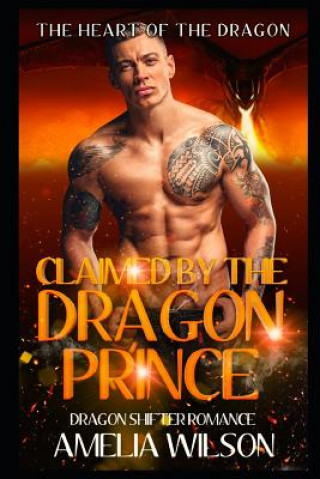 Carte Claimed by the Dragon Prince: Dragon Shifter Romance Amelia Wilson