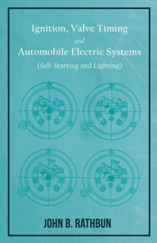 Könyv Ignition, Valve Timing and Automobile Electric Systems (Self-Starting and Lighting) - 