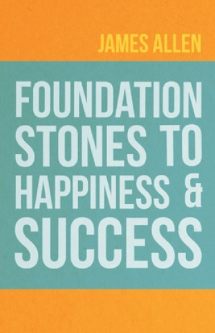 Kniha Foundation Stones to Happiness and Success 