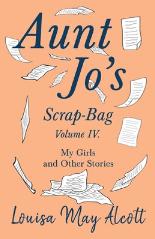 Buch Aunt Jo's Scrap-Bag, Volume IV 