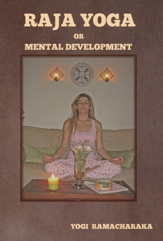 Книга Raja Yoga or Mental Development Yogi Ramacharaka