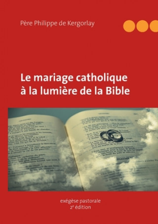 Kniha mariage catholique a la lumiere de la Bible 