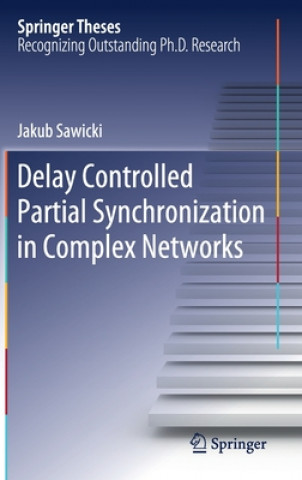 Kniha Delay Controlled Partial Synchronization in Complex Networks Jakub Sawicki