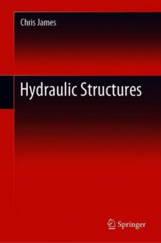 Könyv Hydraulic Structures Chris James