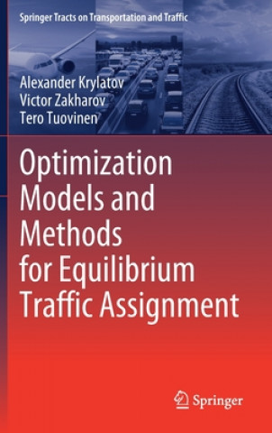 Kniha Optimization Models and Methods for Equilibrium Traffic Assignment Alexander Krylatov