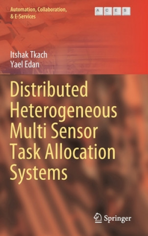 Knjiga Distributed Heterogeneous Multi Sensor Task Allocation Systems Itshak Tkach