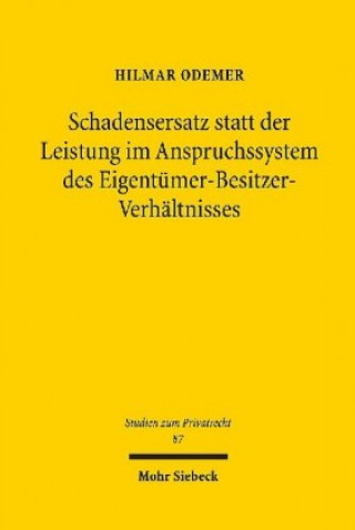 Kniha Schadensersatz statt der Leistung im Anspruchssystem des Eigentumer-Besitzer-Verhaltnisses Hilmar Odemer