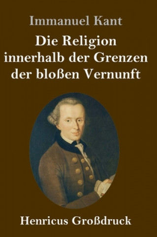 Книга Religion innerhalb der Grenzen der blossen Vernunft (Grossdruck) 