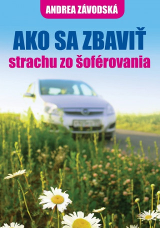 Książka Ako sa zbaviť strachu zo šoférovania Andrea Závodská