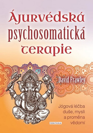 Carte Ájurvédská psychosomatická terapie David Frawley