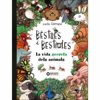 Kniha BÈSTIES I BESTIOLES, LA VIDA SECRETA DELS ANIMALS LUCIA SERRANO