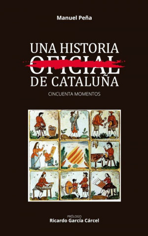 Kniha UNA HISTORIA NO OFICIAL DE CATALUÑA MANUEL PEÑA DIAZ