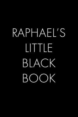 Kniha Raphael's Little Black Book: The Perfect Dating Companion for a Handsome Man Named Raphael. A secret place for names, phone numbers, and addresses. Wingman Publishing