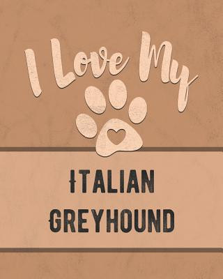Carte I Love My Italian Greyhound: For the Pet You Love, Track Vet, Health, Medical, Vaccinations and More in this Book Mike Dogs