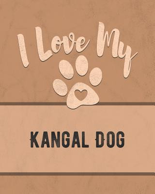 Könyv I Love My Kangal Dog: For the Pet You Love, Track Vet, Health, Medical, Vaccinations and More in this Book Mike Dogs