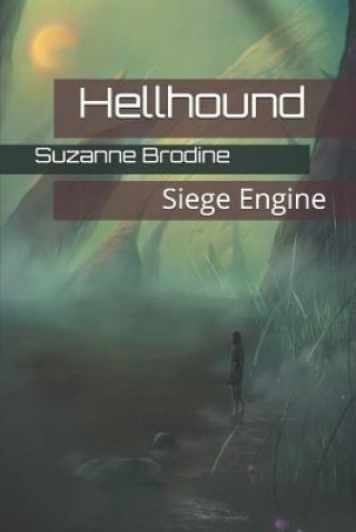 Knjiga Hellhound: Siege Engine Suzanne Brodine
