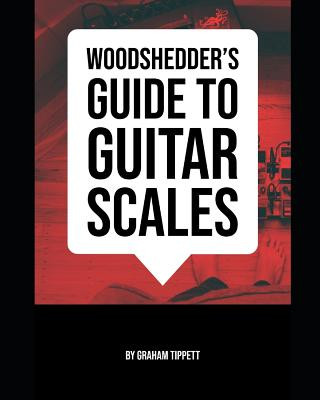 Книга Woodshedder's Guide to Guitar Scales Graham Tippett