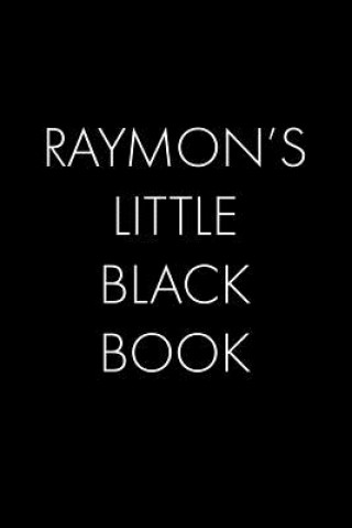 Buch Raymundo's Little Black Book: The Perfect Dating Companion for a Handsome Man Named Raymundo. A secret place for names, phone numbers, and addresses Wingman Publishing