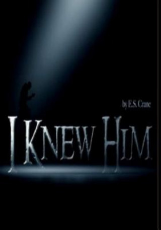Knjiga I Knew Him: a stage play E S Crane