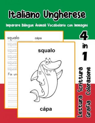 Könyv Italiano Ungherese Imparare Bilingue Animali Vocabolario con Immagini: Dizionario per bambini delle elementari a1 a2 ba b2 c1 c2 Adolfa Trentini
