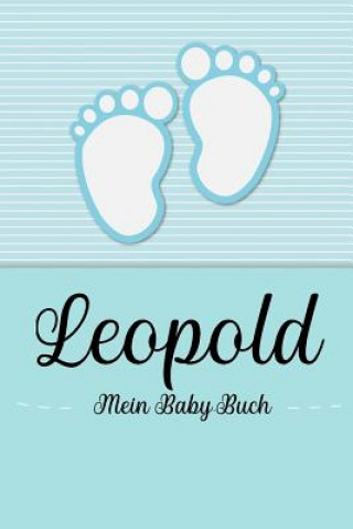 Carte Leopold - Mein Baby-Buch: Personalisiertes Baby Buch für Leopold, als Geschenk, Tagebuch und Album, für Text, Bilder, Zeichnungen, Photos, ... En Lettres Baby-Buch