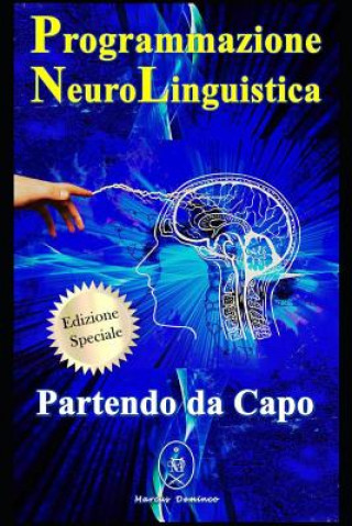 Carte Programmazione Neurolinguistica. Partendo da Capo - Edizione Speciale Marcus Deminco