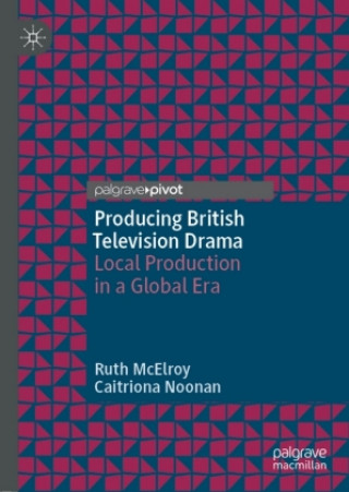 Kniha Producing British Television Drama Caitriona Noonan