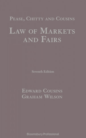 Kniha Pease, Chitty and Cousins: Law of Markets and Fairs Edward Cousins