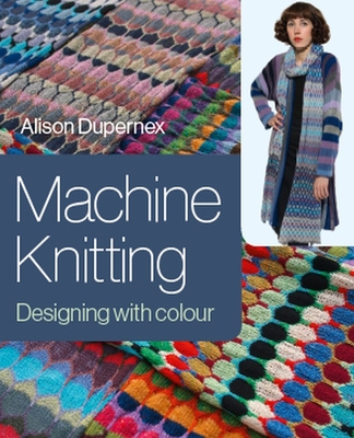 Kniha Machine Knitting Alison Dupernex