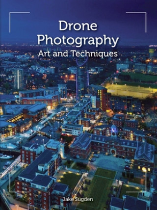 Kniha Drone Photography Jake Sugden