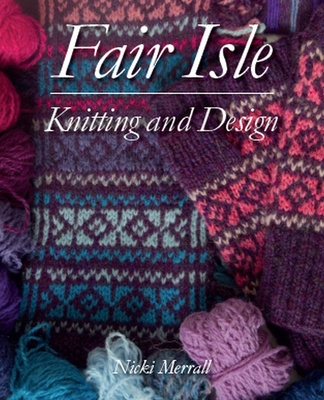 Książka Fair Isle Knitting and Design Nicki Merrall