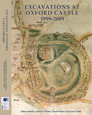 Book Excavations at Oxford Castle 1999-2009 Julian Munby