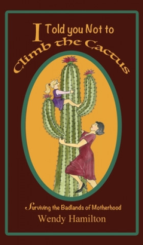 Könyv I Told You Not To Climb The Cactus 