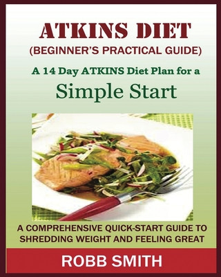 Knjiga ATKINS DIET (A Beginner's Practical Guide) Robb Smith