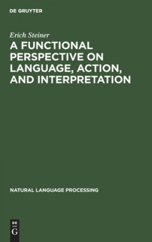 Kniha Functional Perspective on Language, Action, and Interpretation Erich Steiner