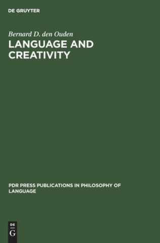 Knjiga Language and Creativity Bernard D. Den Ouden