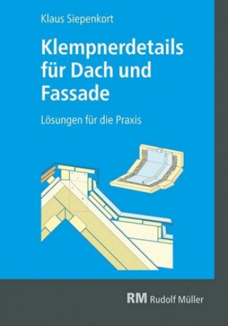 Könyv Klempnerdetails für Dach und Fassade Klaus Siepenkort