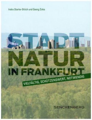 Kniha Stadtnatur in Frankfurt - vielfältig, schützenswert, notwendig Georg Zizka