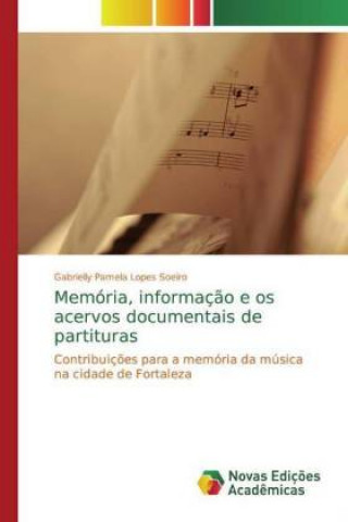 Carte Memória, informação e os acervos documentais de partituras Gabrielly Pamela Lopes Soeiro