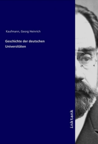 Carte Geschichte der deutschen Universitäten Georg Heinrich Kaufmann