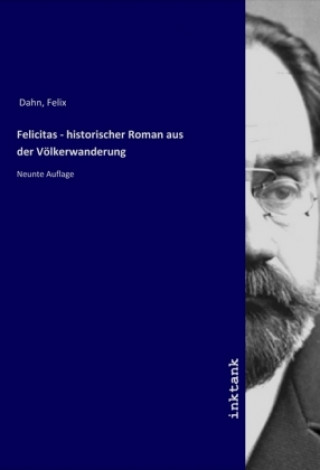 Carte Felicitas - historischer Roman aus der Völkerwanderung Felix Dahn