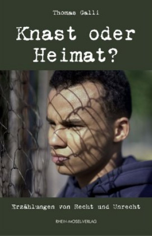 Kniha Knast oder Heimat Thomas Galli